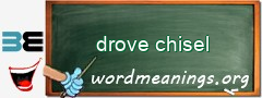 WordMeaning blackboard for drove chisel
